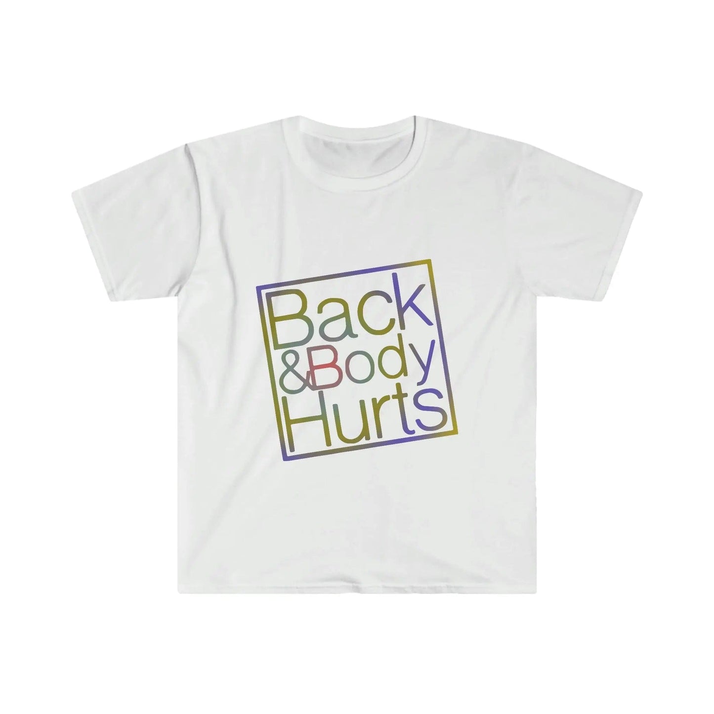 Back and Body Hurts funny Unisex Softstyle T-Shirt White