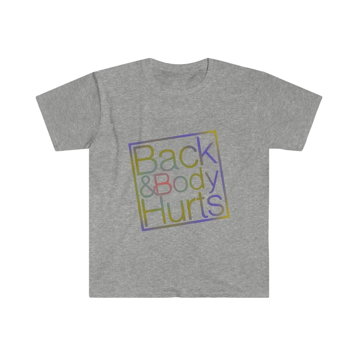 Back and Body Hurts funny Unisex Softstyle T-Shirt Sport Grey