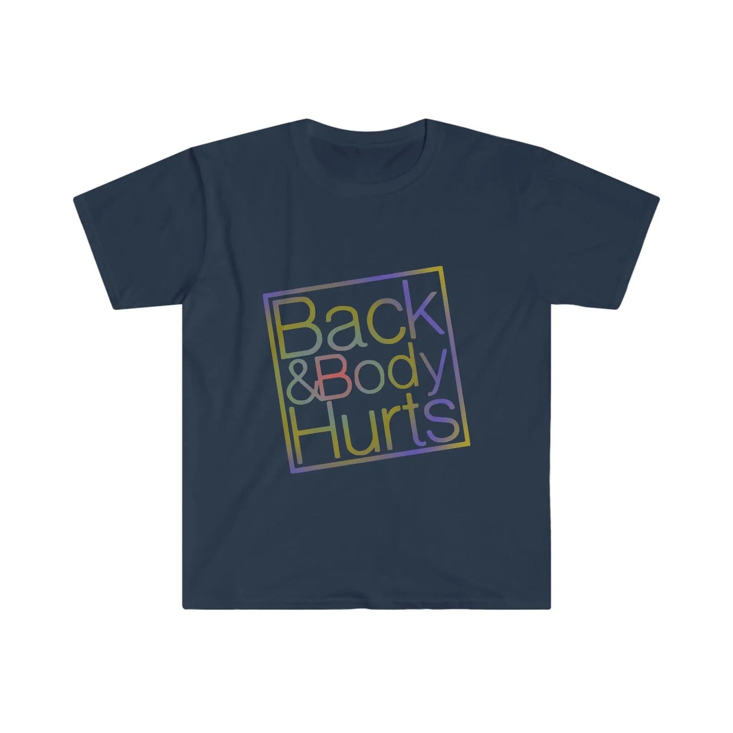 Back and Body Hurts funny Unisex Softstyle T-Shirt Navy