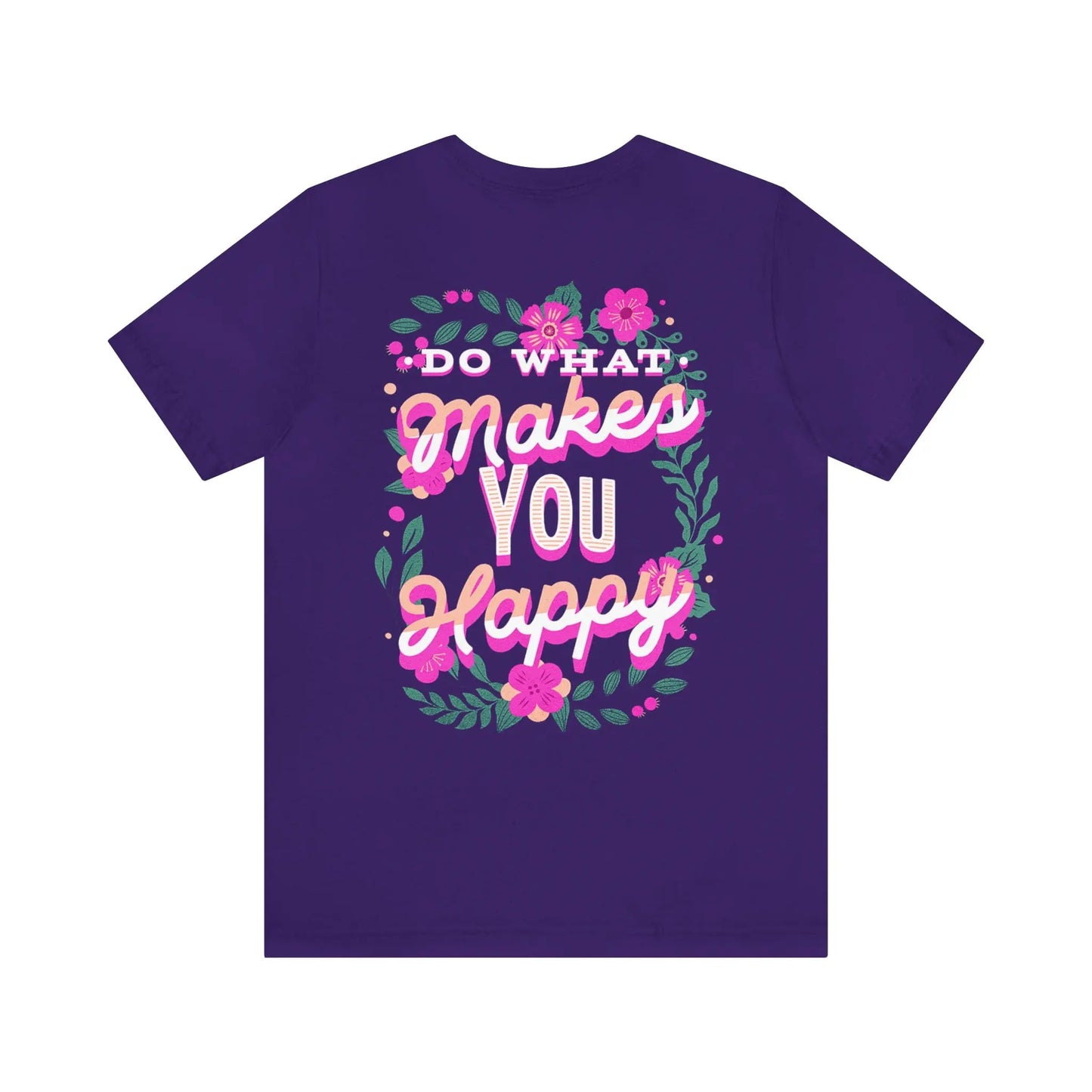 Do What Makes You Happy, Flowers, Unisex Jersey Short Sleeve Tee