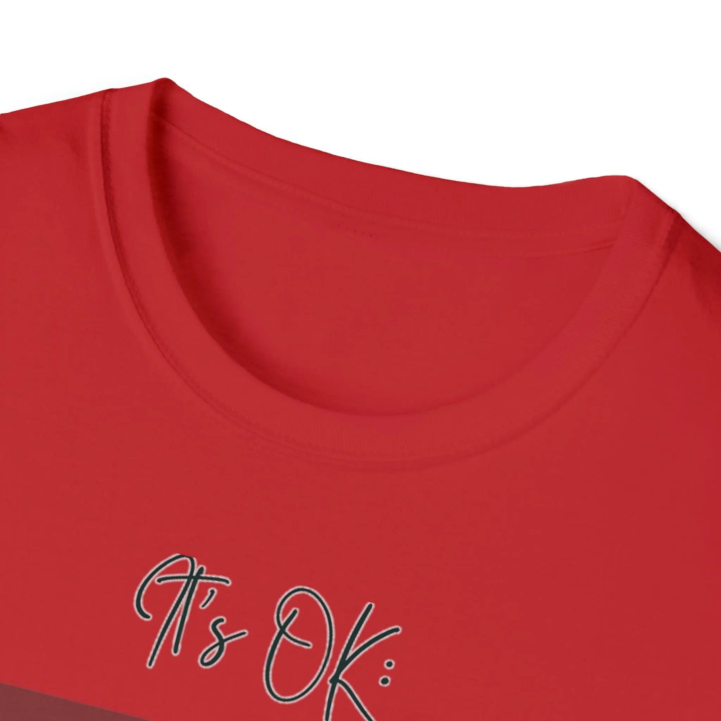 It's OK - Inspirational - Quote List, Unisex Softstyle T-Shirt