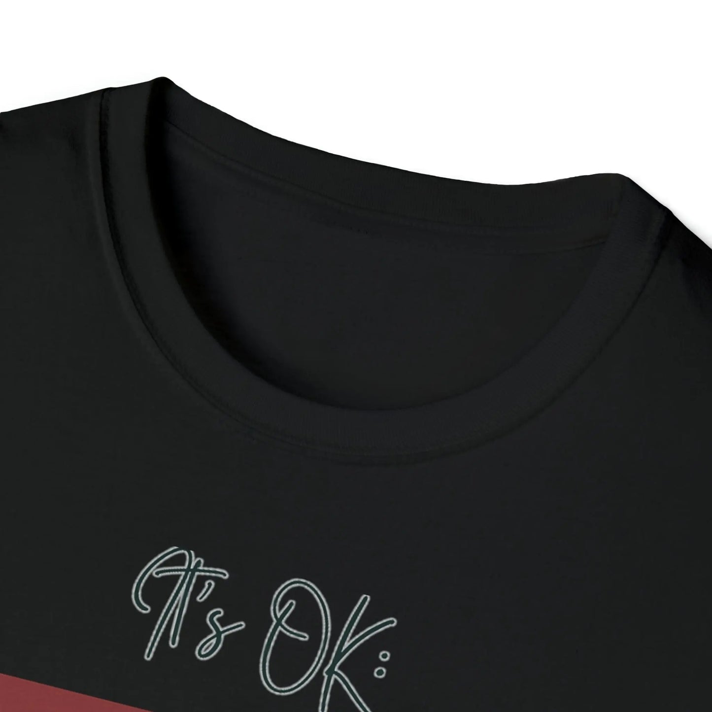 It's OK - Inspirational - Quote List, Unisex Softstyle T-Shirt