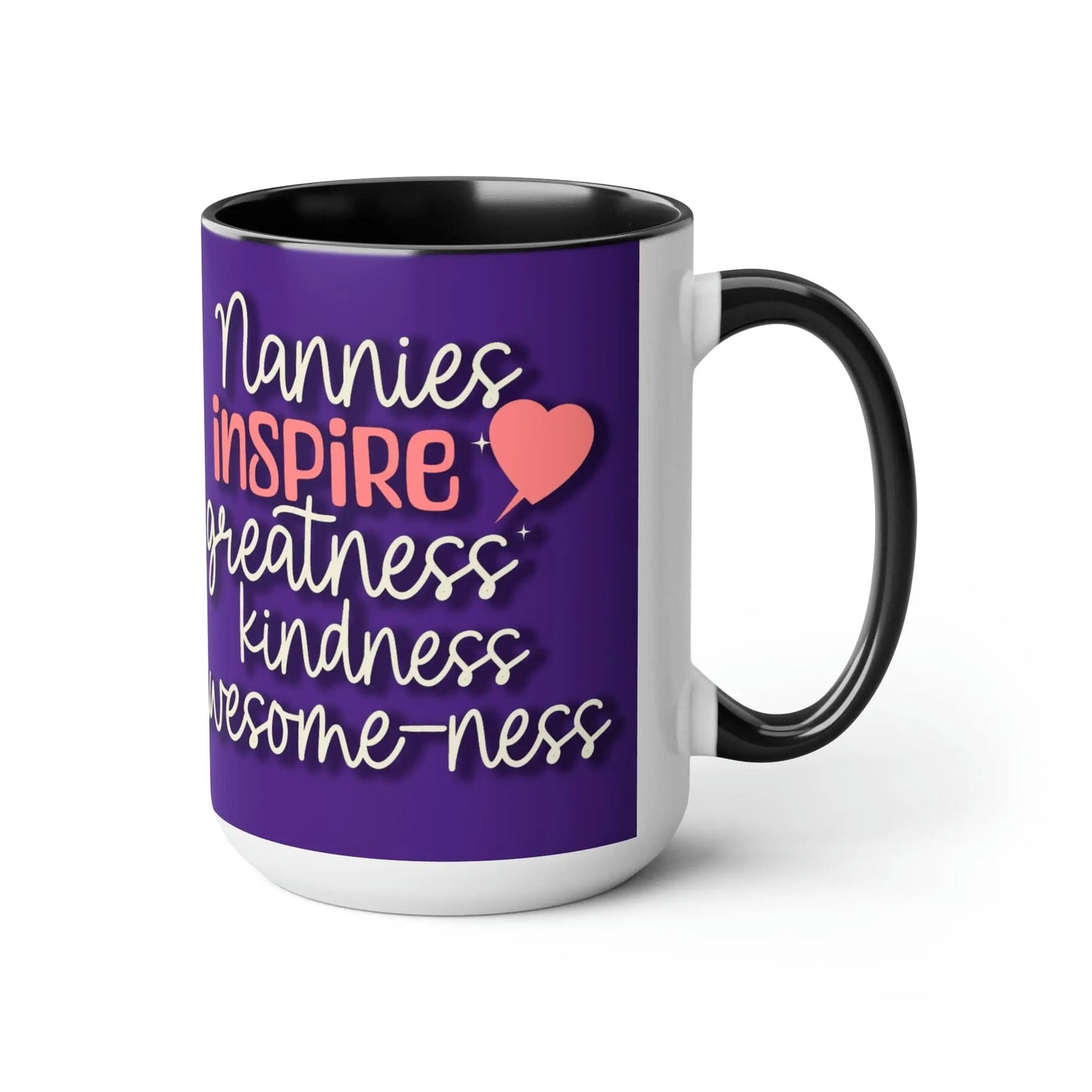 Nannies Inspire Greatness, Kindness, Awesome-ness Coffee Mugs, 15oz