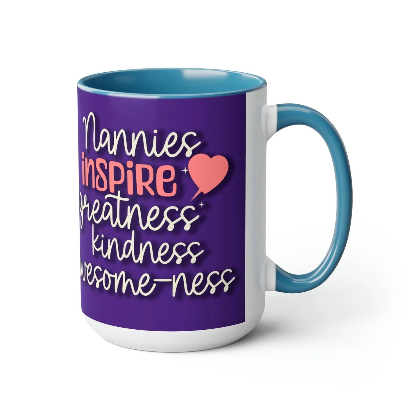 Nannies Inspire Greatness, Kindness, Awesome-ness Coffee Mugs, 15oz