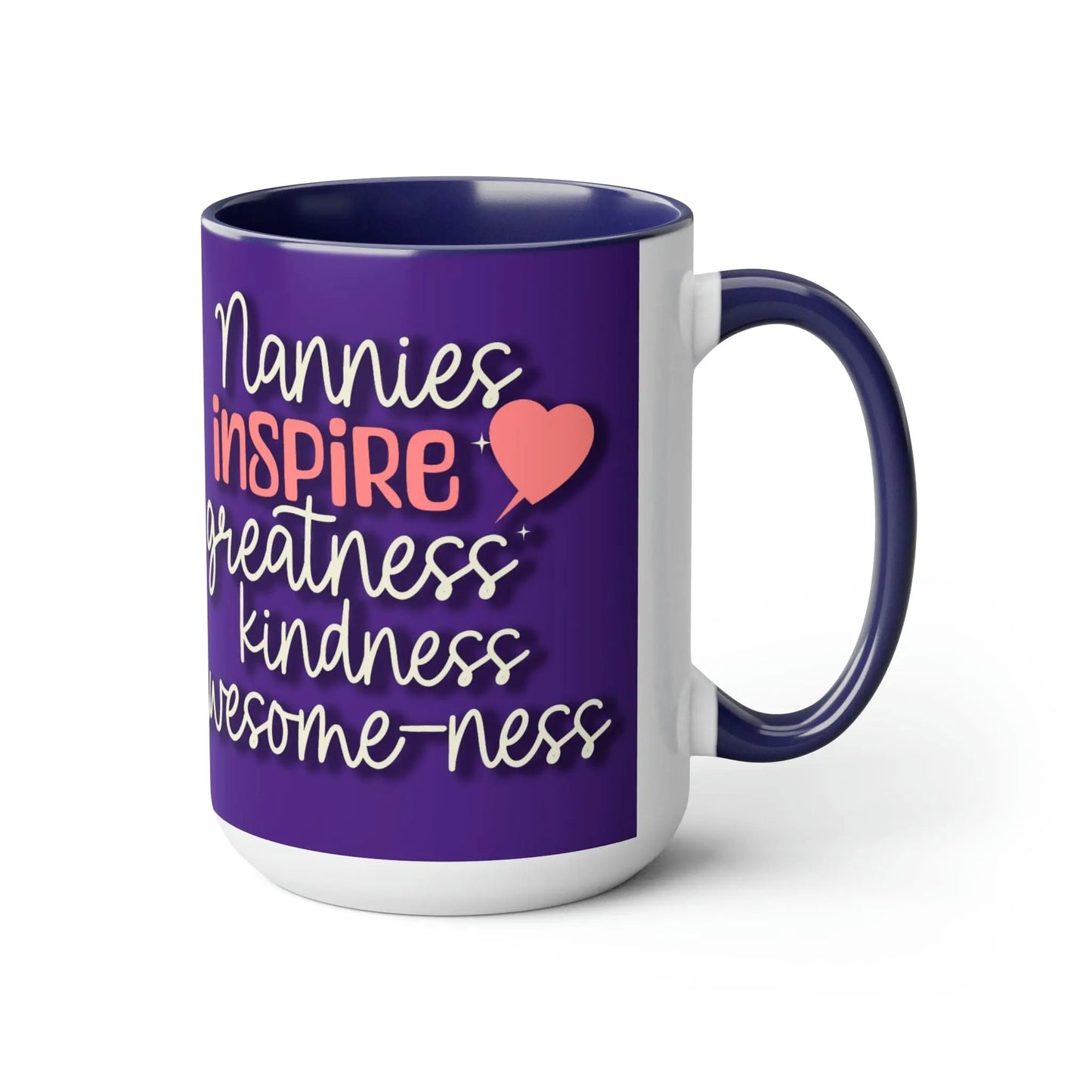 Nannies Inspire Greatness, Kindness, Awesome-ness Coffee Mugs, 15oz