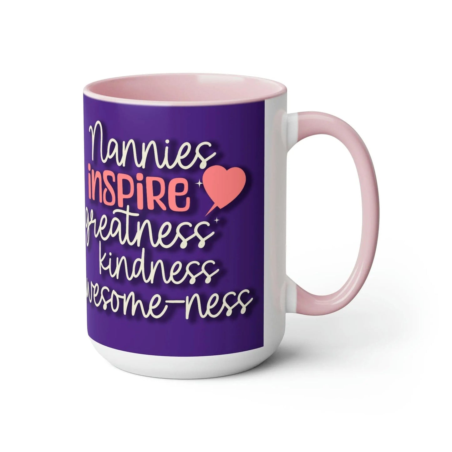 Nannies Inspire Greatness, Kindness, Awesome-ness Coffee Mugs, 15oz