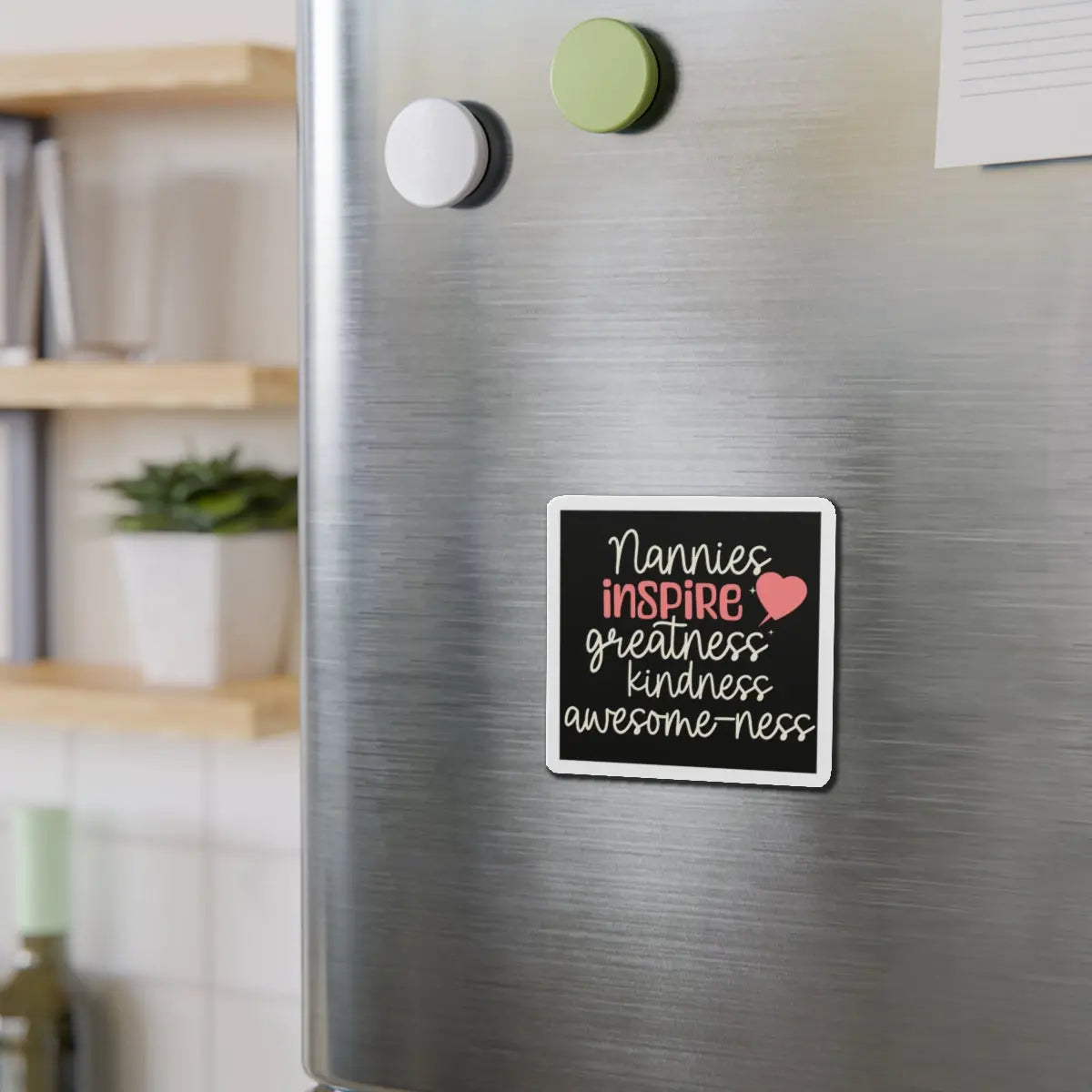 Nanny Nannies Inspire Greatness, Kindness, Awesome-ness Die-Cut Magnets Printify