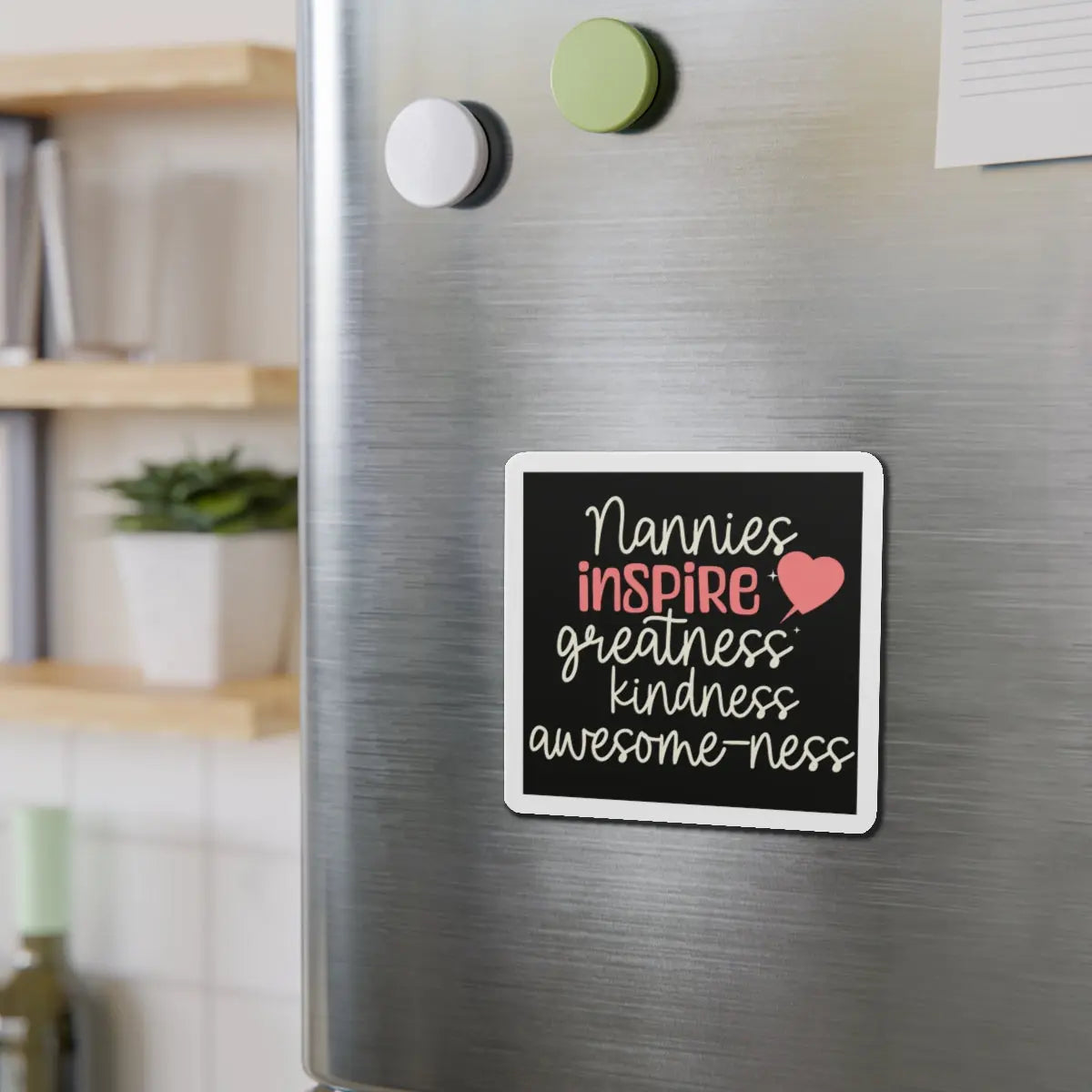 Nanny Nannies Inspire Greatness, Kindness, Awesome-ness Die-Cut Magnets Printify