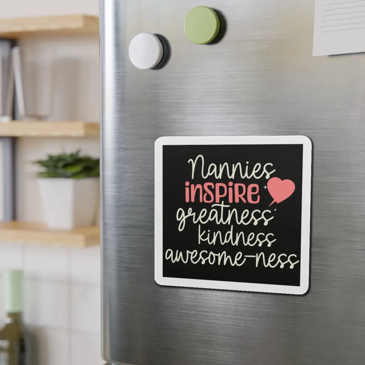 Nanny Nannies Inspire Greatness, Kindness, Awesome-ness Die-Cut Magnets Printify