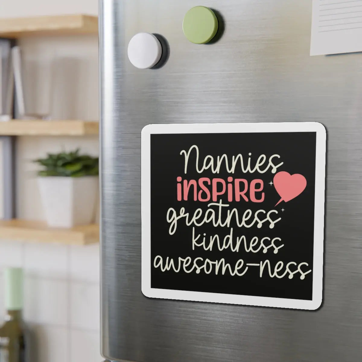 Nanny Nannies Inspire Greatness, Kindness, Awesome-ness Die-Cut Magnets Printify