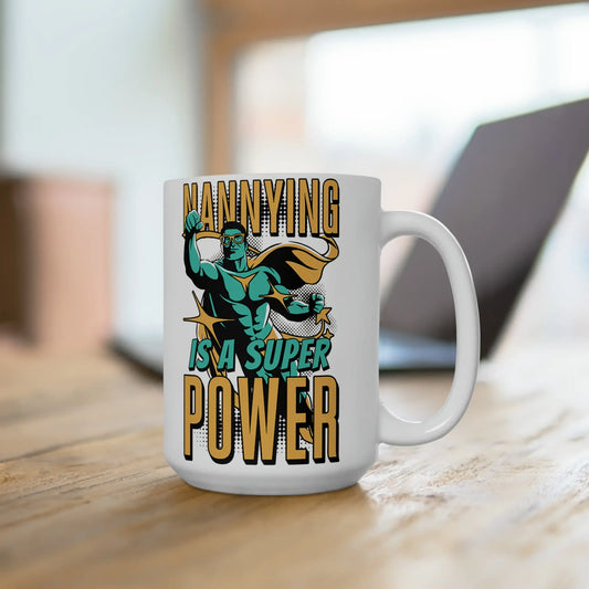 Nannying is a Super Power - Male - Ceramic Mug 15oz Printify