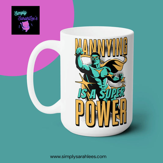 Nannying is a Super Power - Male - Ceramic Mug 15oz Printify