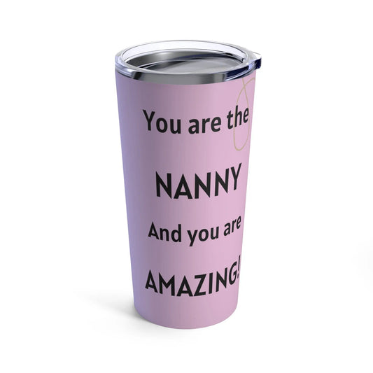 You are never just the "Nanny", You are the Nanny and you are AMAZING - Pastel Pink, Purple, Blue Tumbler 20oz